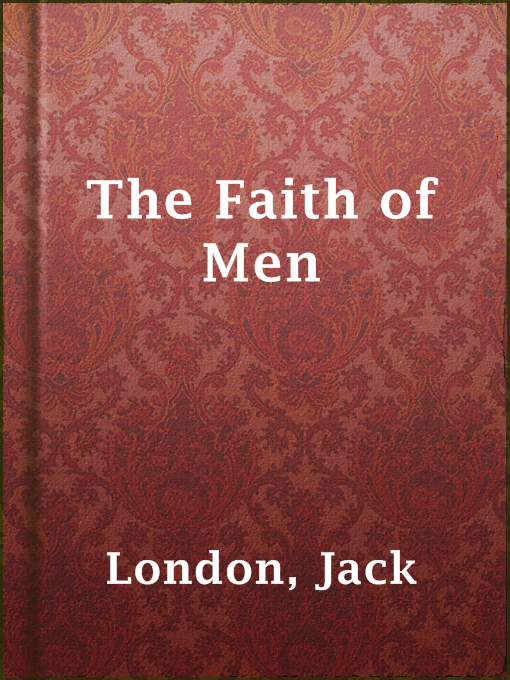 Title details for The Faith of Men by Jack London - Available